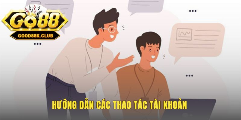 Hướng dẫn Good88 giúp làm chủ đăng ký nạp và rút tiền