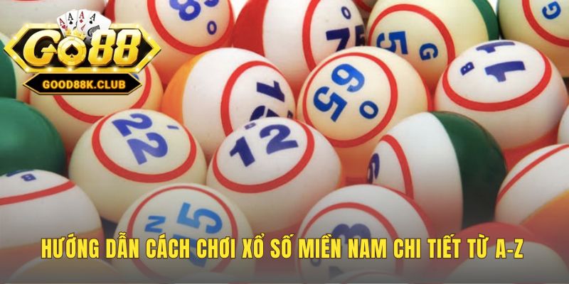 Cách chơi xổ số miền Nam có nhiều hình thức cược hấp dẫn