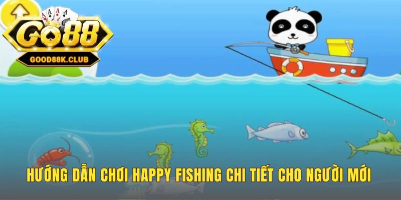 Hướng dẫn chơi Happy Fishing giúp bạn am hiểu luật chơi và vũ khí