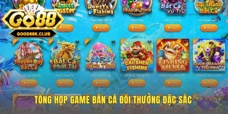 Game bắn cá đổi thưởng tuyển chọn đáp ứng mọi sở thích